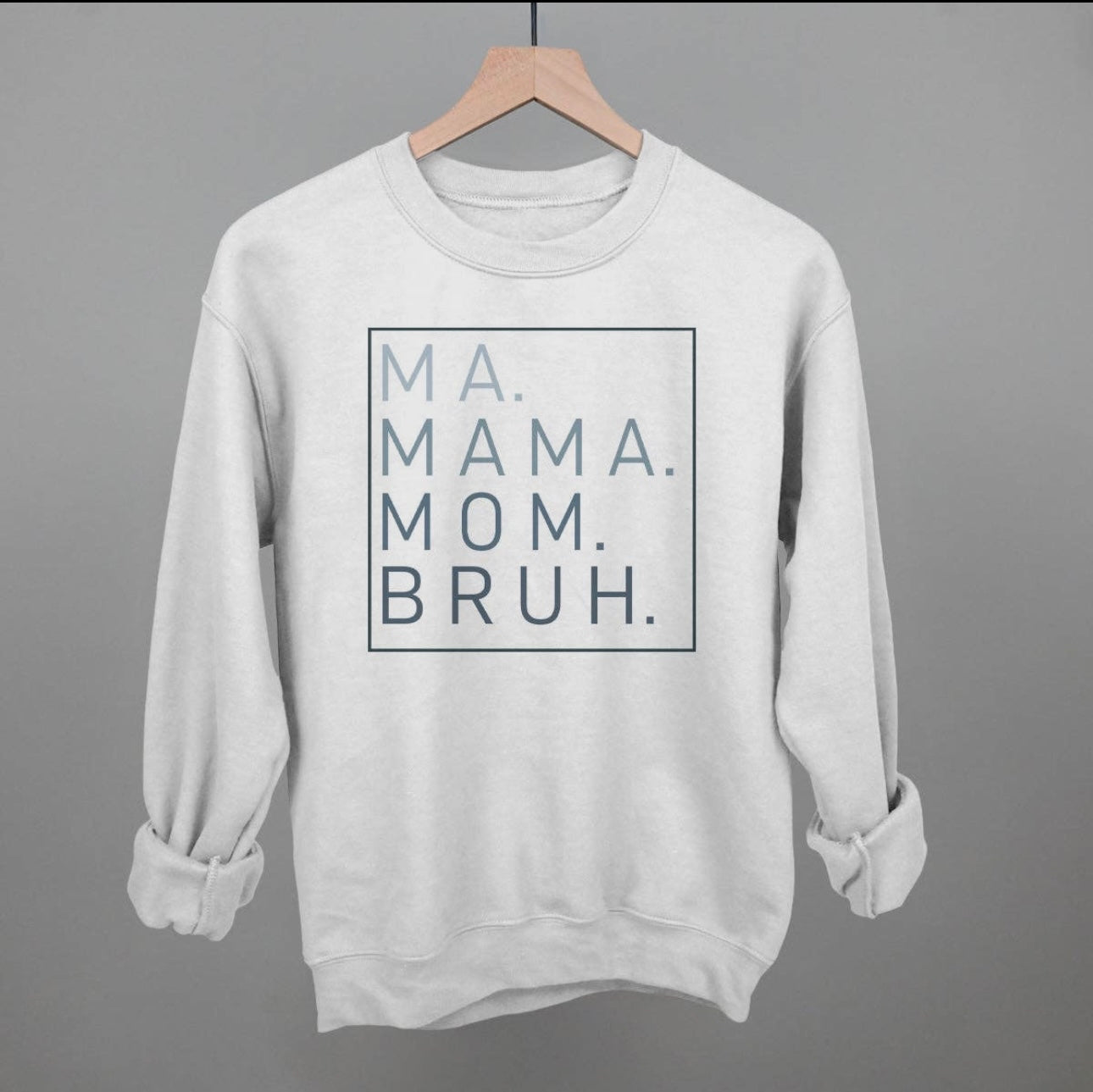 Ma Mama Mom Bruh Sweatshirt