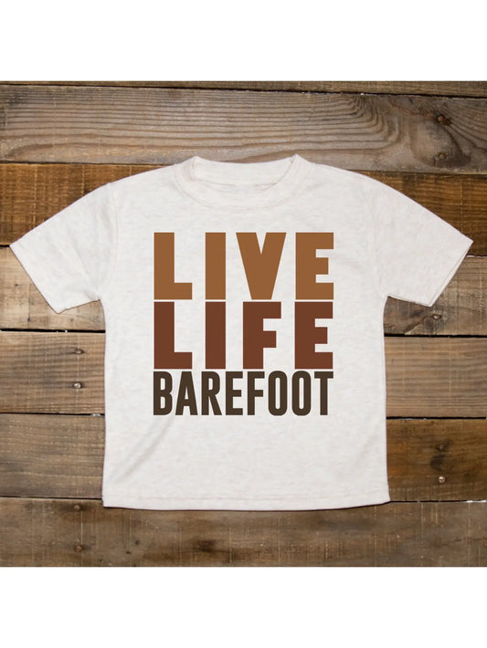 Live Life Barefoot Toddler T-Shirt