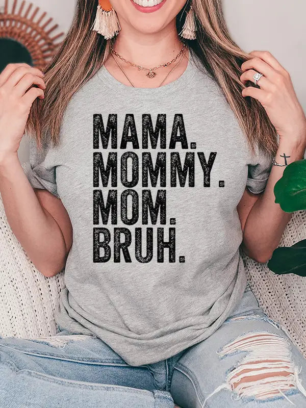 Mama, Mommy, Mom, Bruh T-Shirt